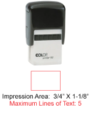 Colop 
Printer 52
Maximum Impression Area:  3/4" x 1-1/8"
Maximum Lines of Text: 5
Rectangular Stamp